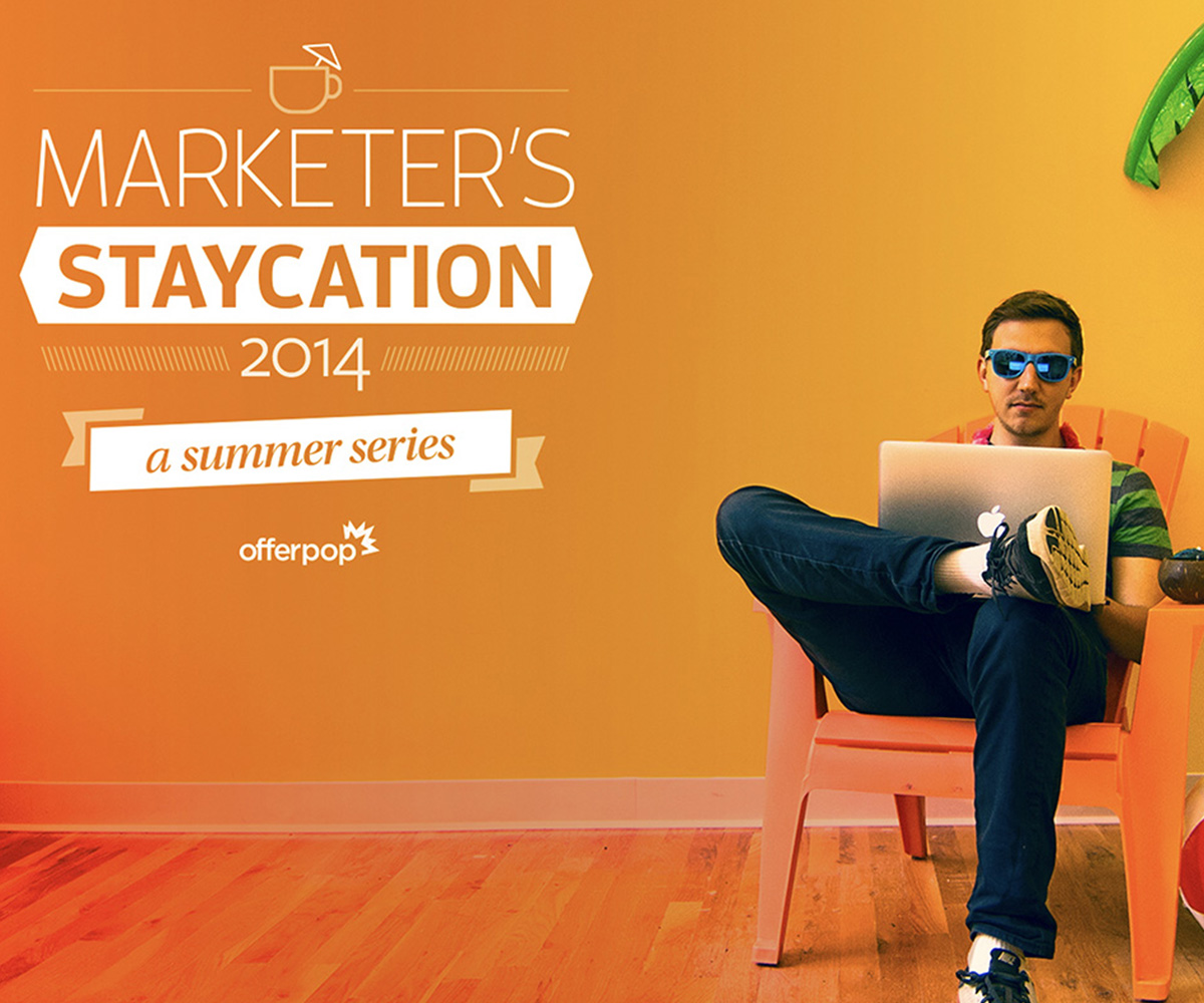 Marketer’s Staycation